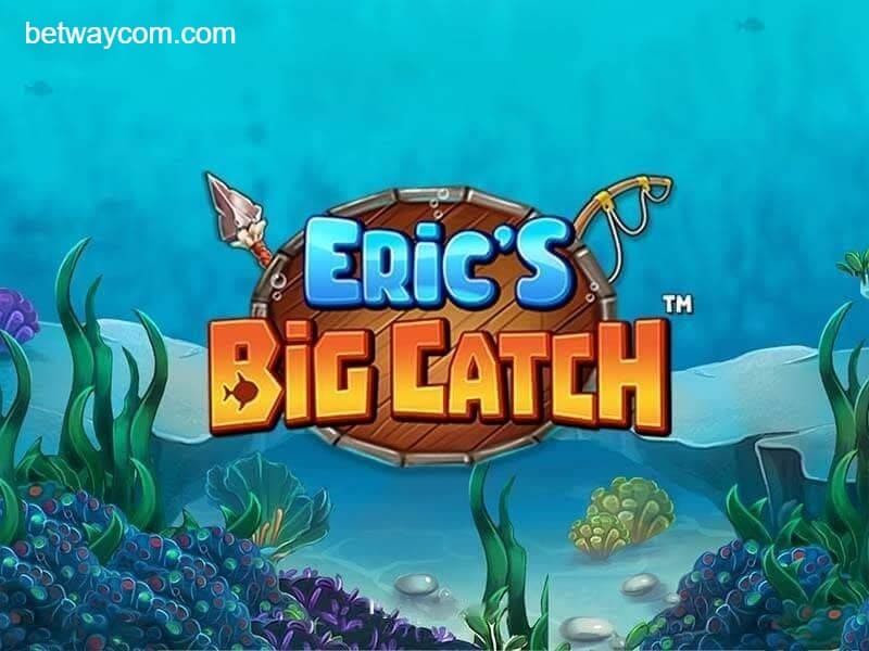 Eric’s Big Catch BETWAY